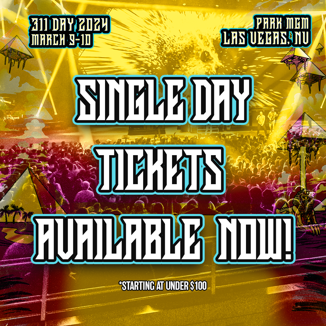 311 Day Single Day Tickets ON SALE NOW